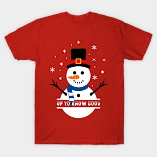 CHRISTMAS UP TO SNOW GOOD T-Shirt